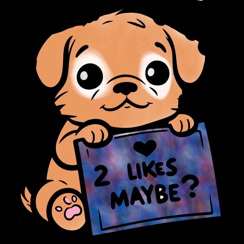 a puppy holding a sign that says 2 likes maybe?