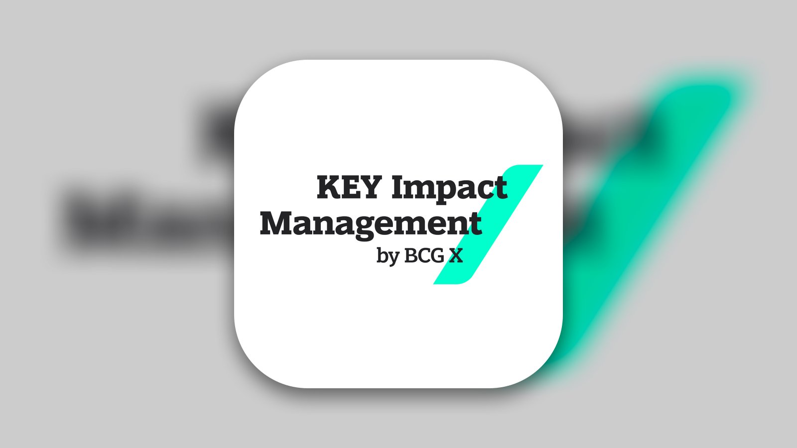 KEY Impact Management by BCG X - Business App | MWM
