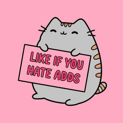 a kawii pusheen cat holding a sign that says like if you hate adds