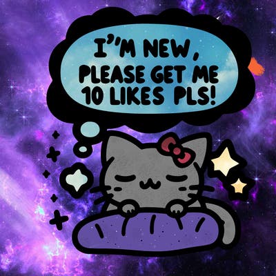 kitty taking a nap dream talking and saying "i'm new, please get me at least 10 likes pls!!"