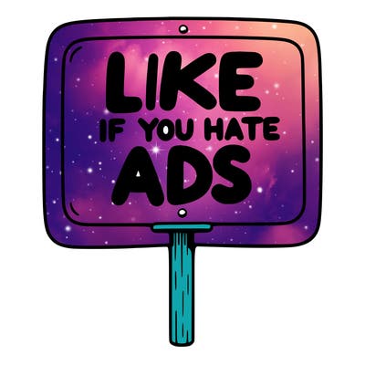 a sign that says like if you hate ads