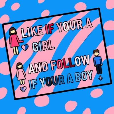 like if your a girl and follow if your a boy