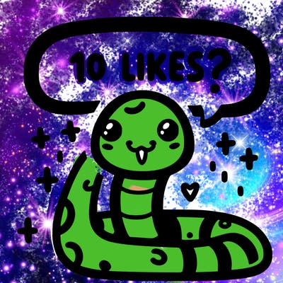 cute snake saying "10 likes?"