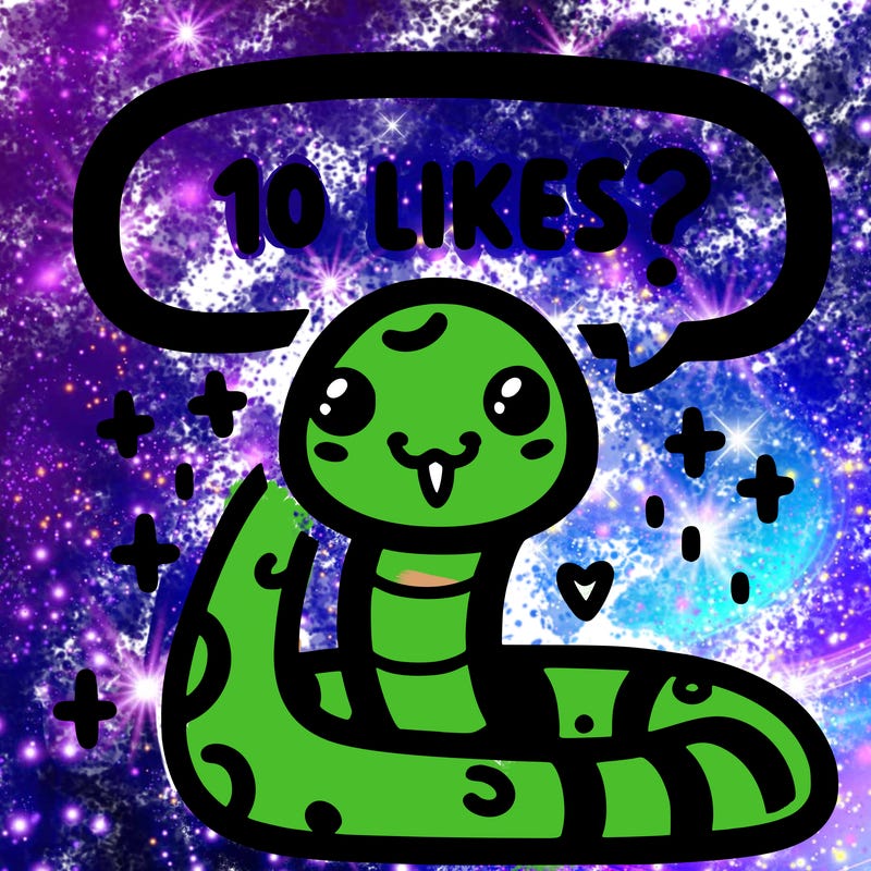 cute snake saying "10 likes?"