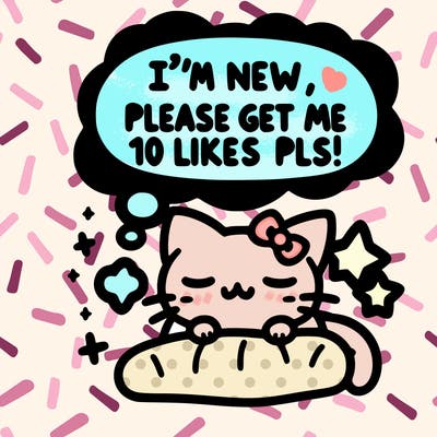 kitty taking a nap dream talking and saying "i'm new, please get me at least 10 likes pls!!"