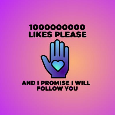 100000000000 likes please and i promise i will follow you