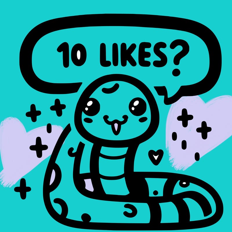 cute snake saying "10 likes?"
