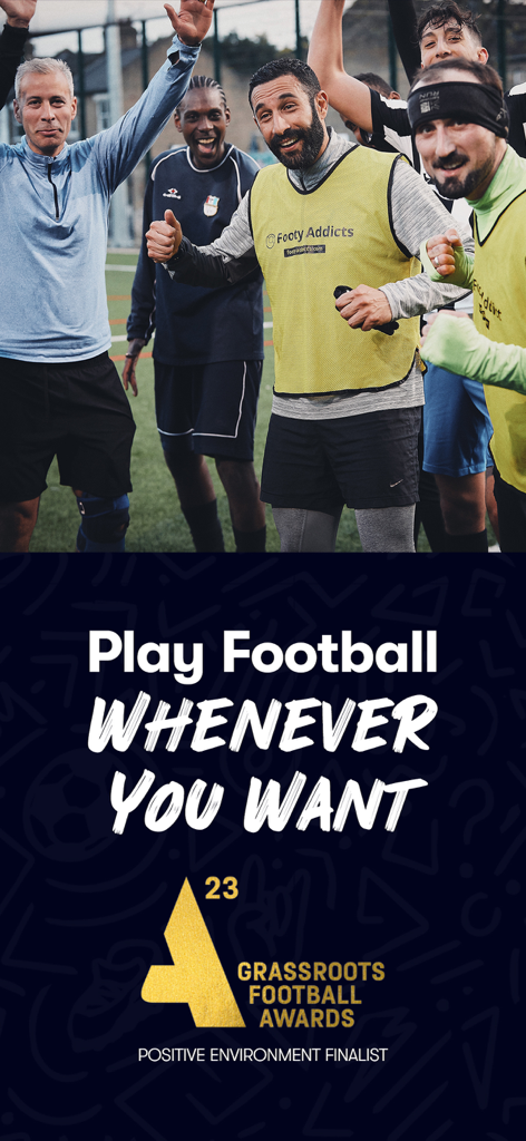 Footy Addicts: Play Football - Diverse group of smiling men in football gear with text saying Play Football Whenever You Want and Grassroots Football Awards logo.