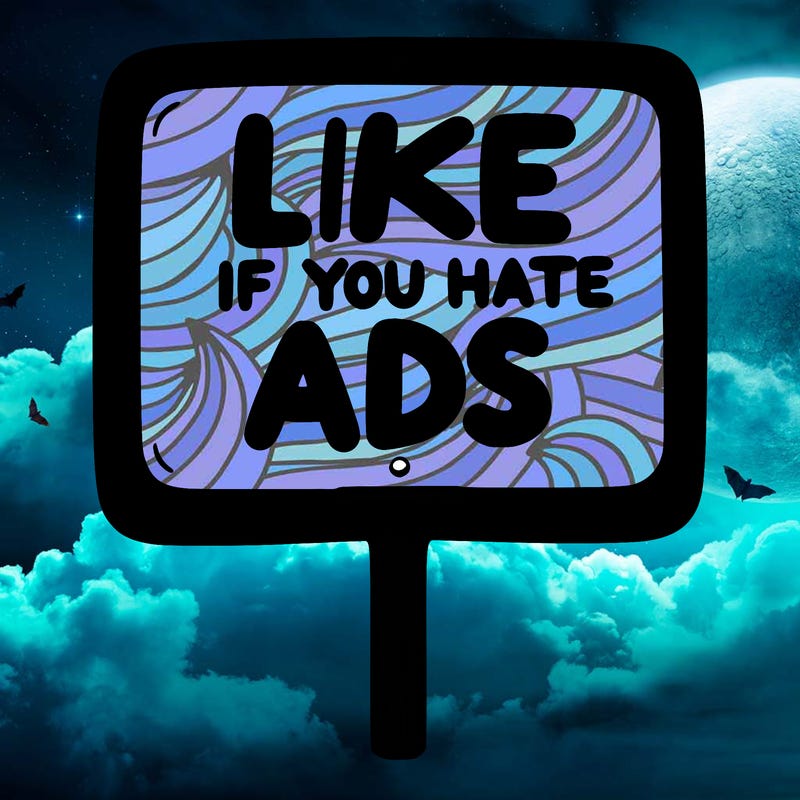a sign that says like if you hate ads