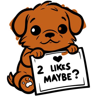 a puppy holding a sign that says 2 likes maybe?