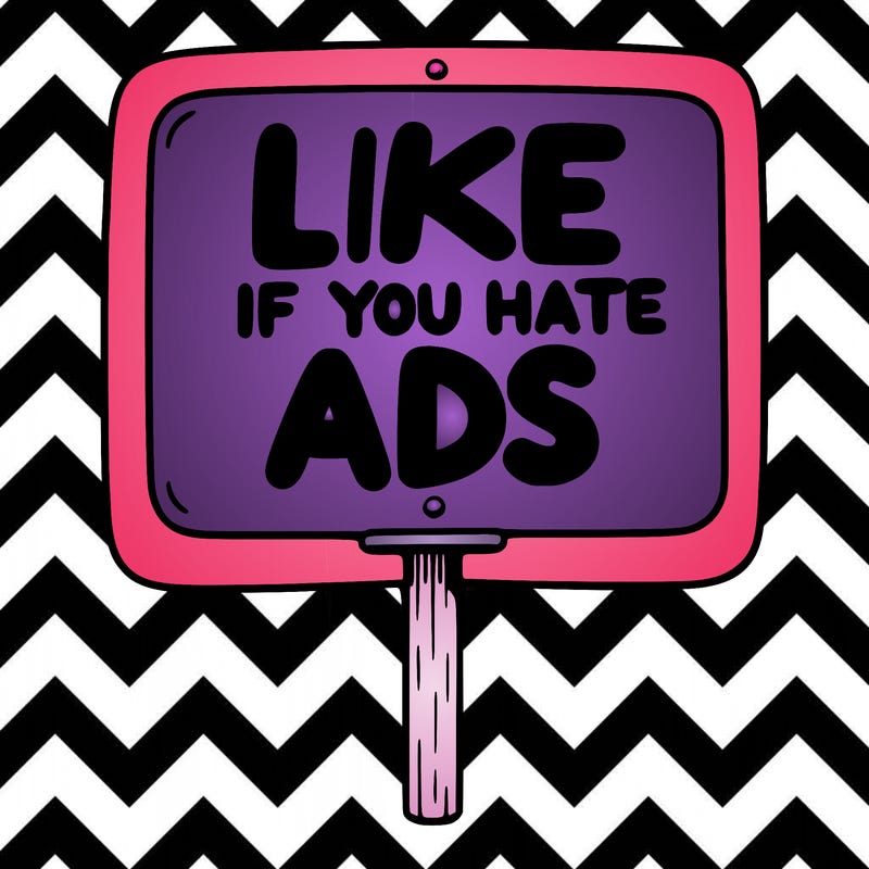 a sign that says like if you hate ads