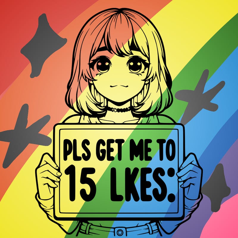realistic girl holding up a sign that says “pls get me to 15 likes!”