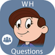 WH Questions: Answer & Ask