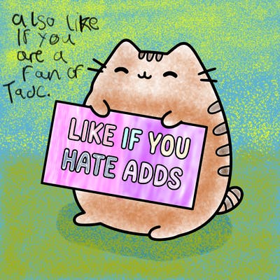 a kawii pusheen cat holding a sign that says like if you hate adds