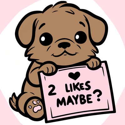 a puppy holding a sign that says 2 likes maybe?