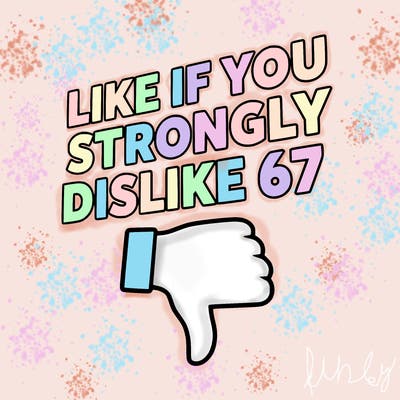 like if you strongly dislike 67