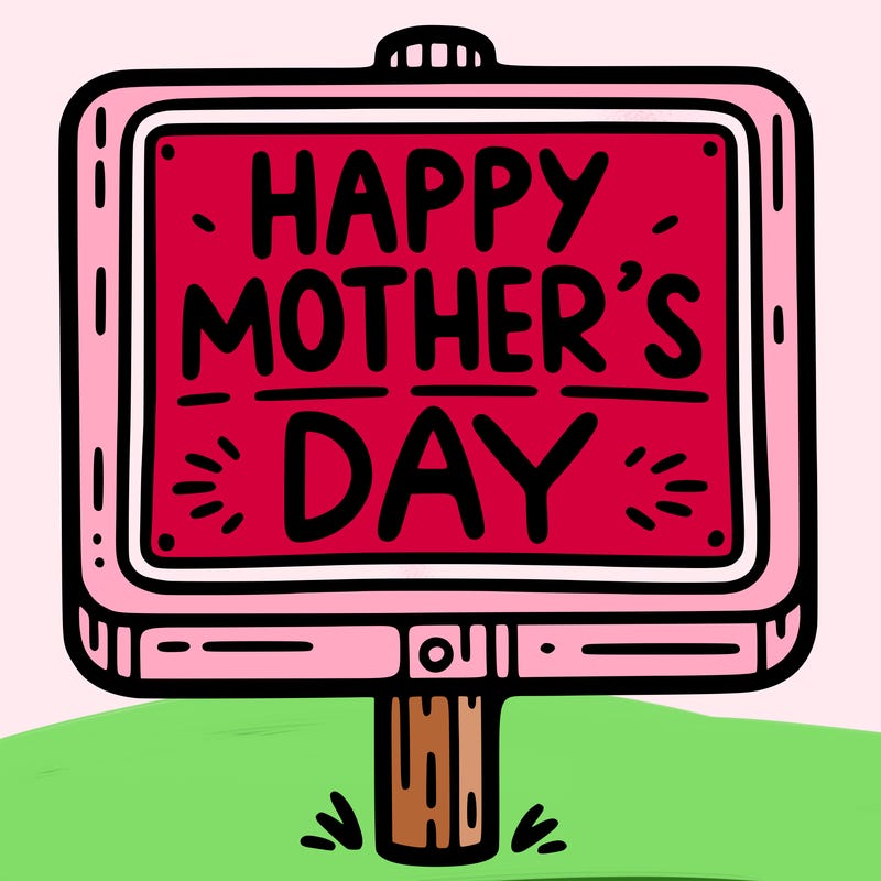 a sign that says happy mother’s day