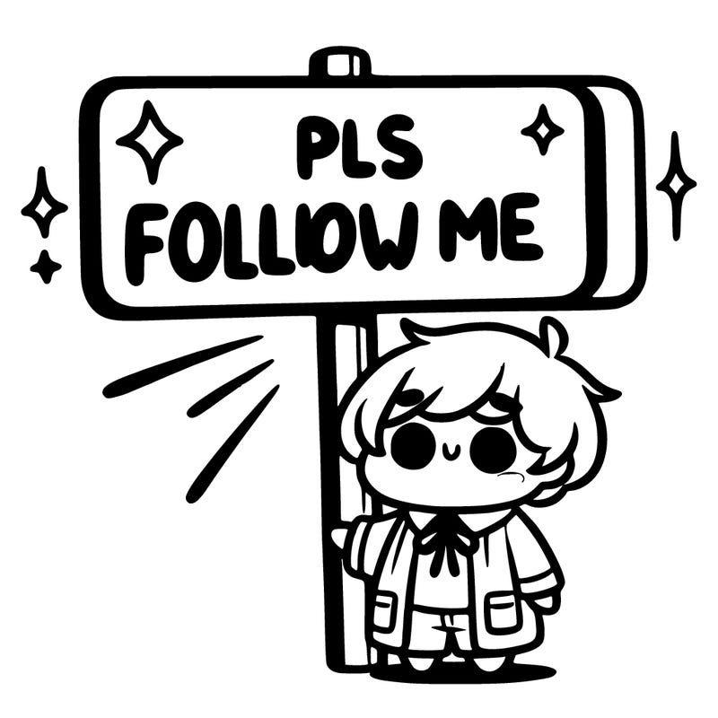 a sign saying pls follow me