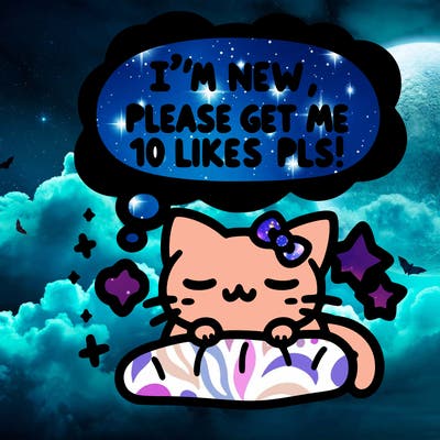 kitty taking a nap dream talking and saying "i'm new, please get me at least 10 likes pls!!"