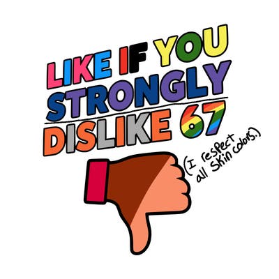 like if you strongly dislike 67