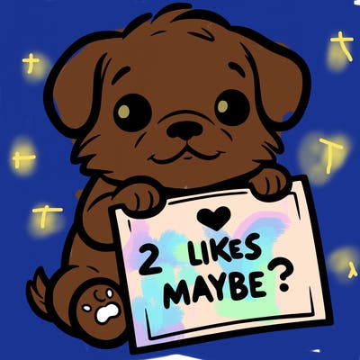 a puppy holding a sign that says 2 likes maybe?