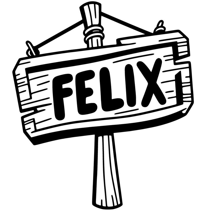 a sign that says felix
