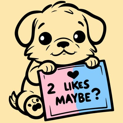 a puppy holding a sign that says 2 likes maybe?