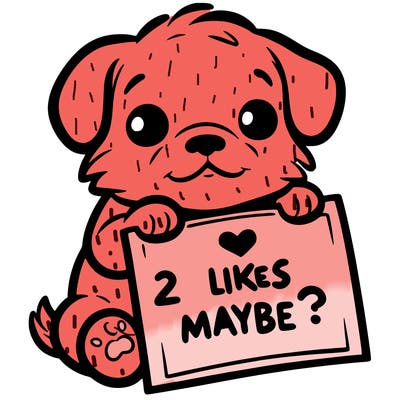 a puppy holding a sign that says 2 likes maybe?