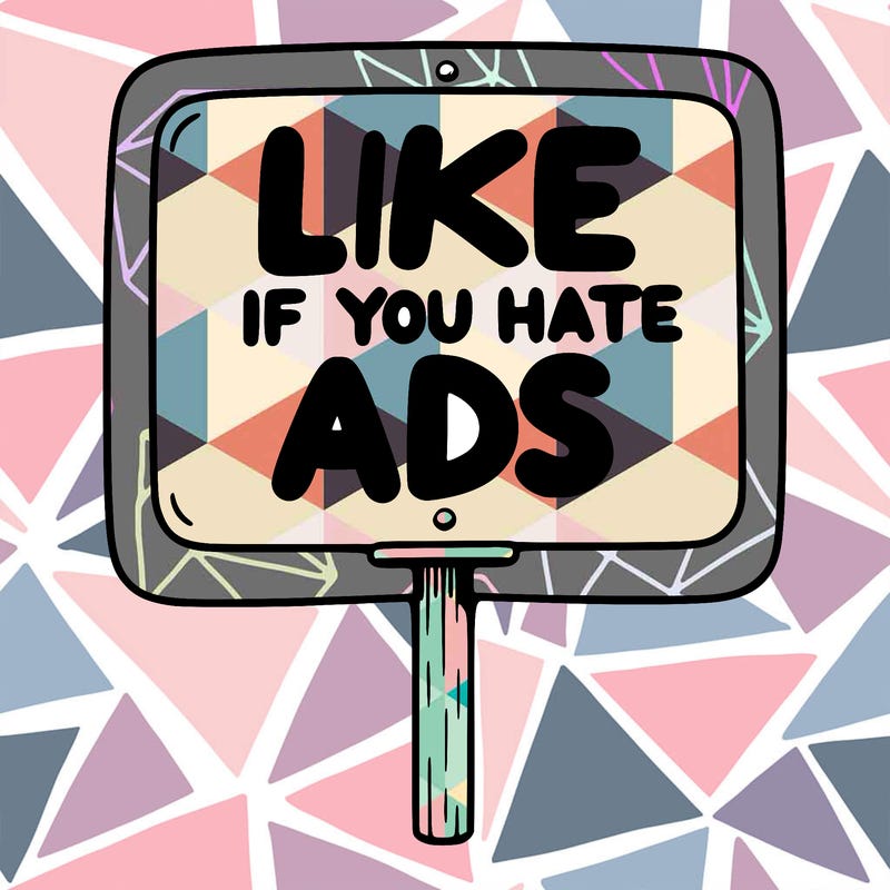 a sign that says like if you hate ads