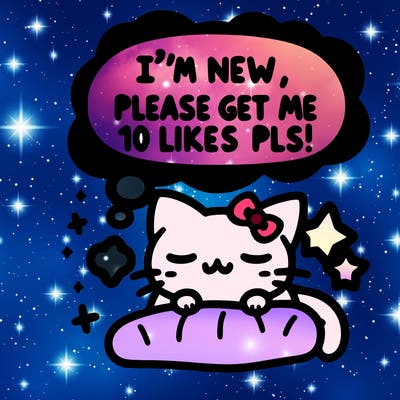 kitty taking a nap dream talking and saying "i'm new, please get me at least 10 likes pls!!"