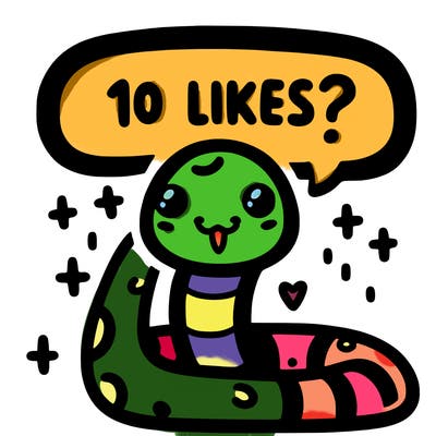 cute snake saying "10 likes?"