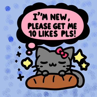 kitty taking a nap dream talking and saying "i'm new, please get me at least 10 likes pls!!"