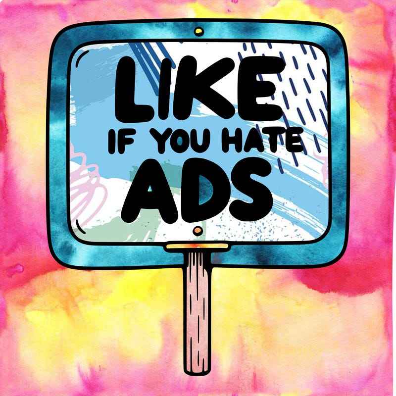 a sign that says like if you hate ads