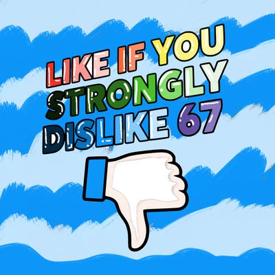like if you strongly dislike 67