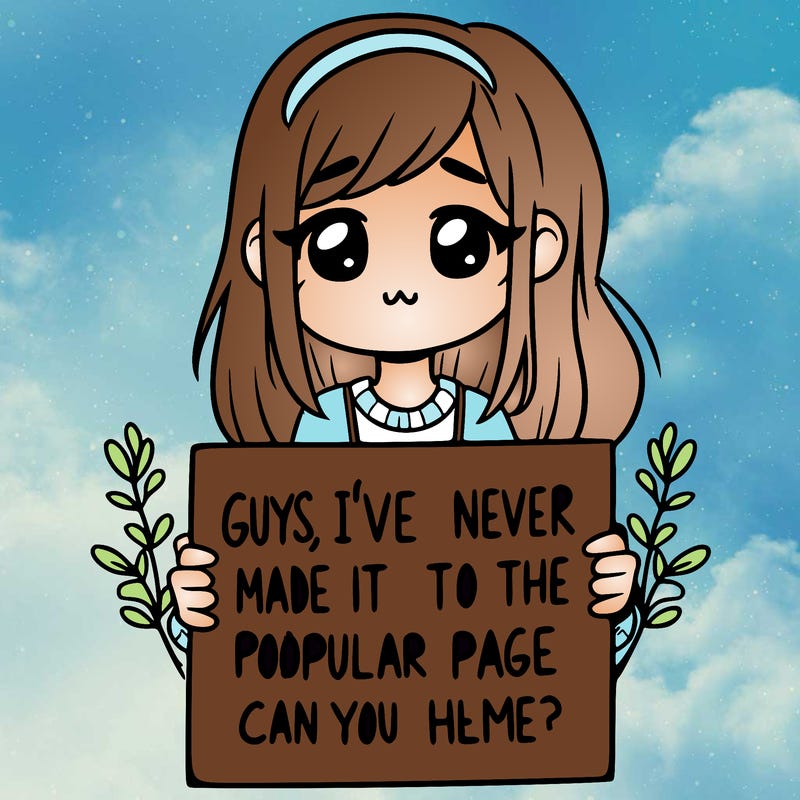a girl holding up a sign that says, guys, i’ve never made it to the popular page, can you help me?