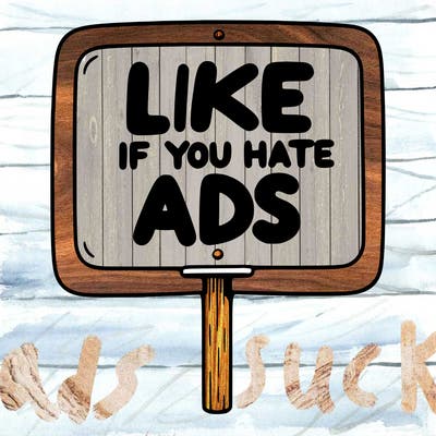 a sign that says like if you hate ads
