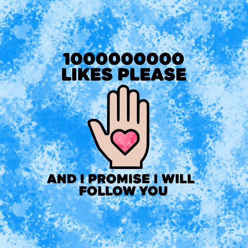 100000000000 likes please and i promise i will follow you