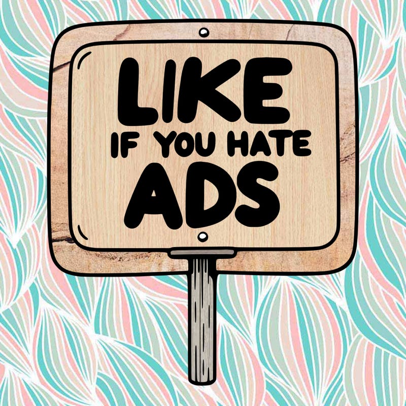 a sign that says like if you hate ads
