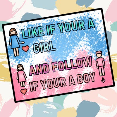 like if your a girl and follow if your a boy