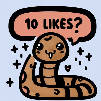 cute snake saying "10 likes?"