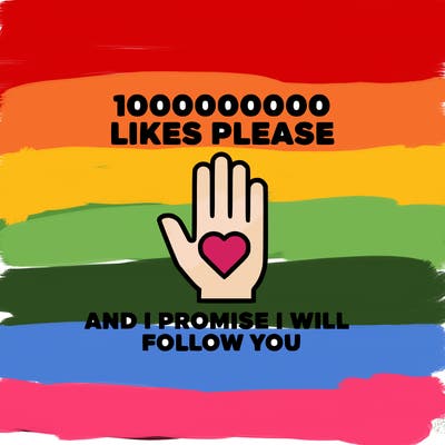 100000000000 likes please and i promise i will follow you