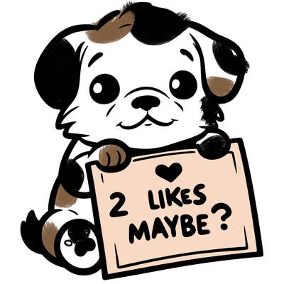 a puppy holding a sign that says 2 likes maybe?