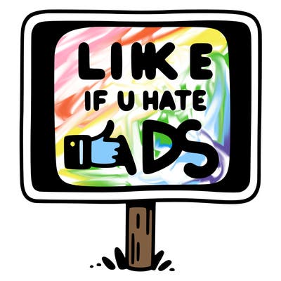 a sign that says like if you hate ads