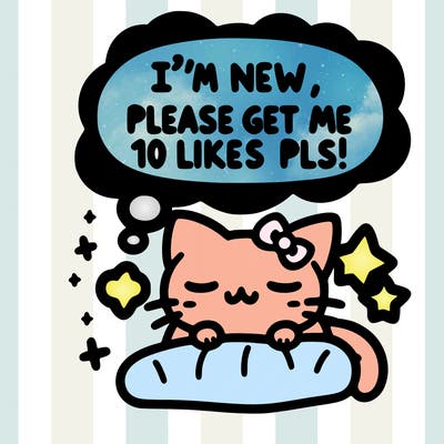 kitty taking a nap dream talking and saying "i'm new, please get me at least 10 likes pls!!"