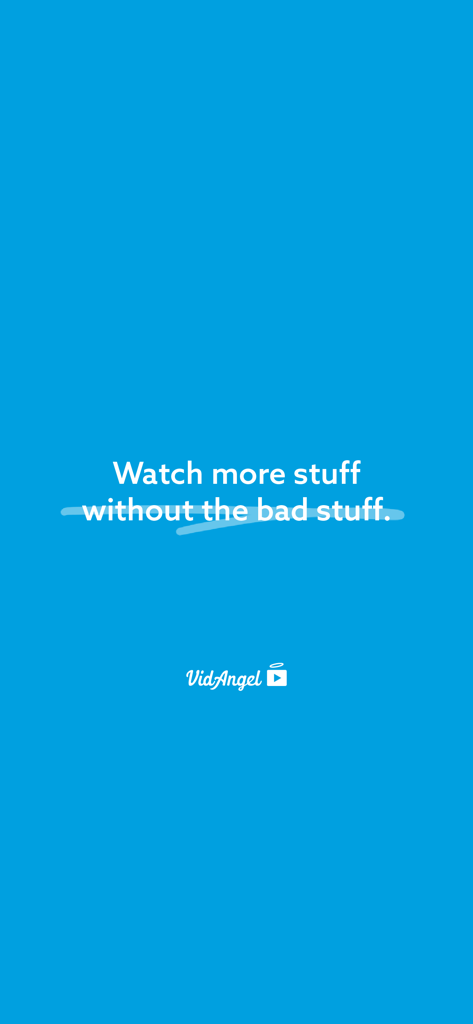 VidAngel - VidAngel app splash screen featuring the slogan Watch more stuff without the bad stuff