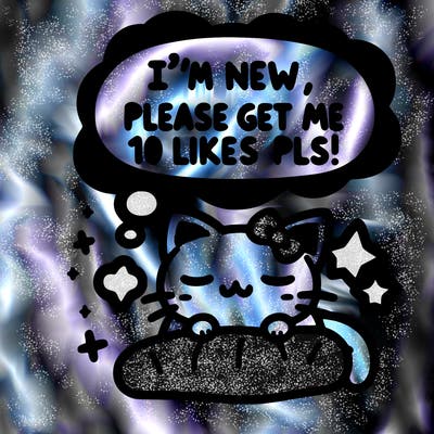 kitty taking a nap dream talking and saying "i'm new, please get me at least 10 likes pls!!"