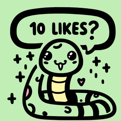 cute snake saying "10 likes?"