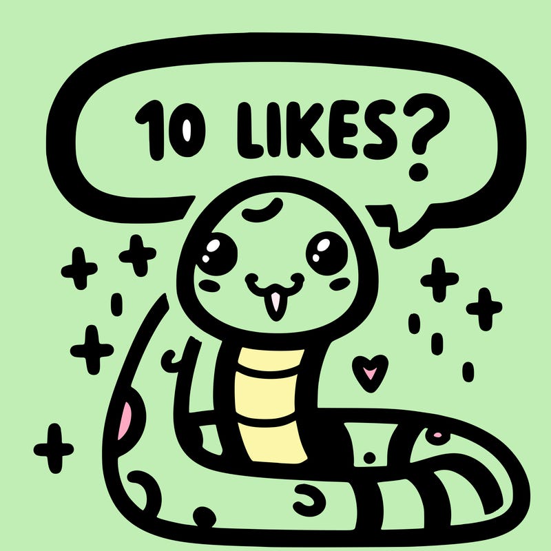 cute snake saying "10 likes?"
