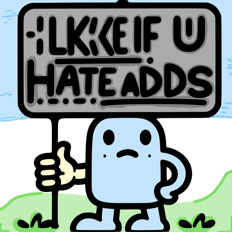 sign that says like if u hate adds