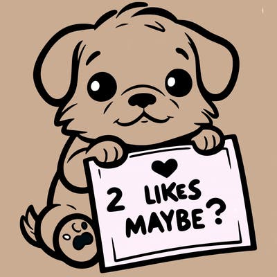 a puppy holding a sign that says 2 likes maybe?